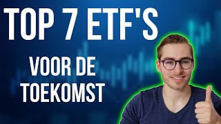 De 7 Beste ETFs voor de Toekomst [upl. by Gnouc]