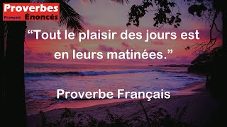 Proverbe Français  Tout le plaisir des jours est en leurs matinées [upl. by Boiney258]