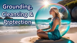 Grounding Cleansing amp Energy Protection Guided Meditation [upl. by Kurtzig]