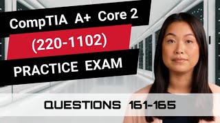 CompTIA A Core 2 2201102  Practice Exam  Questions 161165 [upl. by Schmitz]