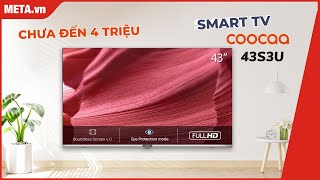 Review Smart Tivi Coocaa Full HD 43 inch 43S3U giá rẻ tính năng thông minh đa kết nối  METAvn [upl. by Frisse]