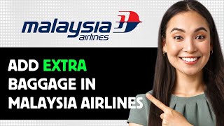 How To Add Extra Baggage In Malaysia Airlines 2024 Step By Step Guide [upl. by Jania]