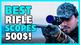 5 Best Rifle Scopes Under 500 In 2024🔥 [upl. by Najram]