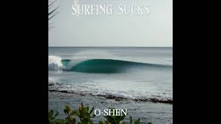 OSHEN  Surfing Sucks [upl. by Adriel486]