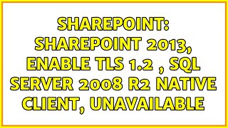 Sharepoint SharePoint 2013 enable TLS 12  SQL Server 2008 R2 native client unavailable [upl. by Ludwog]