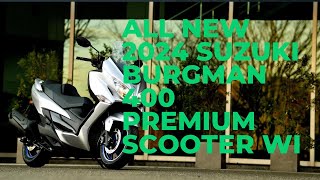 ALL NEW 2024 SUZUKI BURGMAN 400 Premium Scooter Wi [upl. by Sivert]