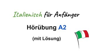 Italienisch für Anfänger  Hörverstehen mit Lösung  A2 [upl. by Amari733]