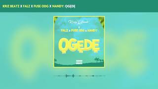 Krizbeatz Falz  Fuse ODG and Nandy  Ogede Official Audio [upl. by Audly237]