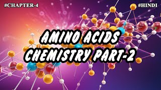 Chapter  4  Chemistry of Amino acids  Properties importance Part4  Hindi [upl. by Melanie]