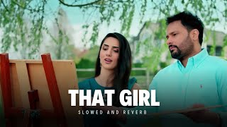 That Girl Slowed And Reverb  Amrinder Gill  Dr Zeus  Editxtarun  Judaa 3 [upl. by Buderus]