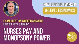 Nurses Pay amp Monopsony  How to Get Top Marks  Edexcel A Level Economics  4 marker [upl. by Netsirhc287]