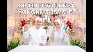 POV NIKON D750 DENGAN LENSA YONGNUO 35MM F2 PROSESI AKAD [upl. by Eyahc]