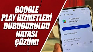 GOOGLE PLAY HİZMETLERİ DURDURULDU HATASI ve ÇÖZÜMÜ GOOGLE PLAY HİZMETLERİ GÜNCELLEME [upl. by Idonah872]