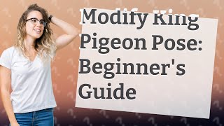 How Can Beginners Modify the OneLegged King Pigeon Pose [upl. by Ylra]