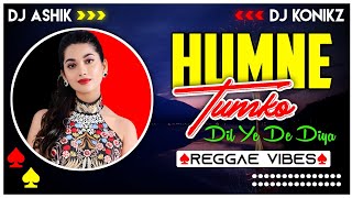 Humne Tumko Dil Ye De Diya Reggae Vibes  DJ Ashik X DJ KoNiKz  Vxd Produxtionz [upl. by Giah]