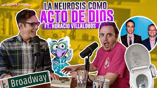 Neurosis y Ánimo  La neurosis como acto de Dios con Horacio Villalobos Episodio especial [upl. by Onafets]