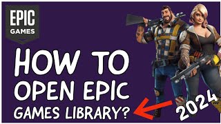 How to Open Epic Games Library Locate Your Game Library on Epic Games 2024 [upl. by Zere342]