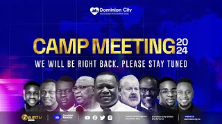 Camp Meeting 2024 Live Broadcast  Dominion City Live Stream [upl. by Ramak753]