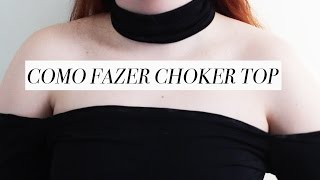 COMO FAZER ROUPAS TUMBLR  DIY CHOKER TOP [upl. by Backler741]