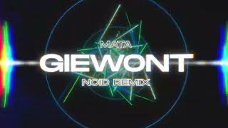 MATA  GiEwOnT NOID Remix [upl. by Eendyc]