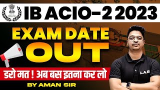 IB ACIO EXAM DATES OUT  IB ACIO EXAM DATE 2023  IB ACIO PREPARATION STRATEGY  BY AMAN SIR [upl. by Gunter]