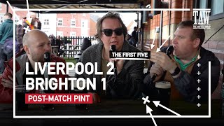 Liverpool 2 Brighton amp Hove Albion 1  PostMatch Pint First Five [upl. by Ahsas266]