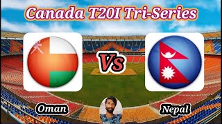 Oman vs Nepal  Match 2  Canada T20I TriSeries [upl. by Amling]