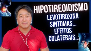 TUDO SOBRE O HIPOTIREOIDISMO E A LEVOTIROXINA EFEITOS COLATERAIS EMAGRECE [upl. by Brook185]