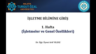 İşletme Bilimine Giriş  1 Hafta İşletmeler ve Genel Özellikleri [upl. by Bernardi]