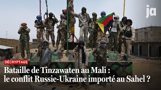 Bataille de Tinzawaten au Mali  le conflit RussieUkraine importé au Sahel [upl. by Lole]