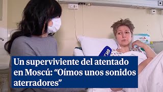 Un superviviente del atentado en Moscú quotOímos sonidos extraños y aterradoresquot [upl. by Llabmik983]