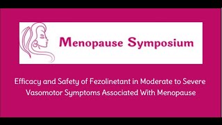 Efficacy and Safety of Fezolinetant in Moderate to Severe Vasomotor Menopause Symptoms [upl. by Kuehn]