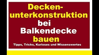 Deckenunterkonstruktion bei Holzbalkendecke bauen Trockenbau Decken abhängen Rigipsdecke m Abhänger [upl. by Goto78]