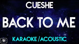 Cueshe  Back To Me KaraokeAcoustic Version [upl. by Gnni]