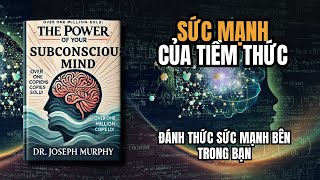 Sức Mạnh Của Tiềm Thức  Mọi thay đổi bắt đầu từ Tâm Trí  Tóm Tắt Sách  Nghe Sách Nói [upl. by Elmina]