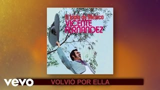 Vicente Fernández  Volvió Por Ella Cover Audio [upl. by Linell387]