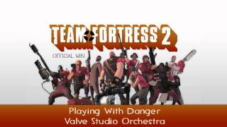 Team Fortress 2 Soundtrack  Playing With Danger [upl. by Ahkos524]