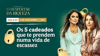 Os 5 Cadeados que te Prendem numa vida de Escassez  Aula 01 [upl. by Vladi651]