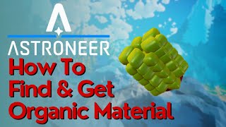 How to Find amp Get Organic Material In Astroneer [upl. by Oirasor]