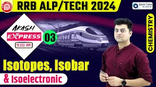 Harish Express for RRB ALPTech 2024  Isotopes Isobar amp Isoelectronic ALP Chemistry by Harish Sir [upl. by Darrin443]