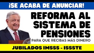 JUBILADOS IMSS ISSSTE REFORMA AL SISTEMA DE PENSIONES [upl. by Attaynek]