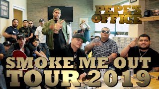 SMOKE ME OUT TOUR 2019 en Pepes Office [upl. by Attenreb]