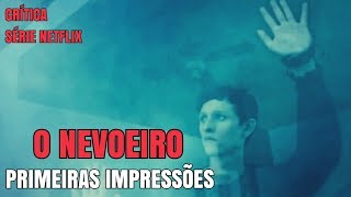 O Nevoeiro 2017  Série Netflix  Primeiras Impressões Crítica [upl. by Latsyc]