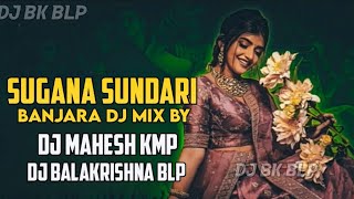 SUGANA SUNDARI banjara DJ SONG EDM REMIX BY DJMAHESHKAMSHETPALLY AND DJ BALAKRISHNA BLP lambadi [upl. by Lorie]