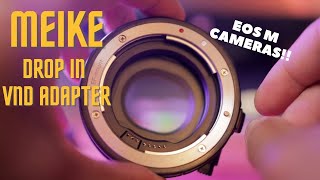 Meike Drop In VND Adapter — Must Have for Canon EOS M Cameras [upl. by Rodolfo]