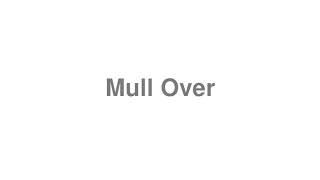 How to Pronounce quotMull Overquot [upl. by Okram]