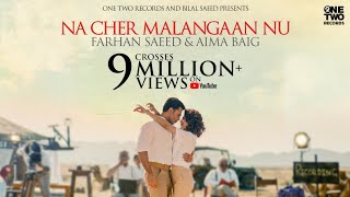 Na Cher Malangaan Nu ft Farhan Saeed amp Aima Baig  Bilal Saeed  Official Music Video [upl. by Asselem]