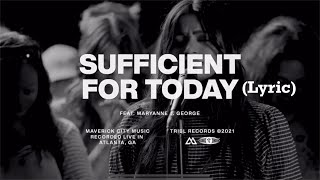 Sufficient For Today Lyric feat Maryanne J George  Maverick City TRIBL [upl. by Isabeau572]