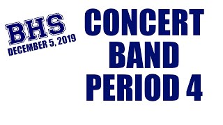 BHS Concert Band Period 4 December 5 2019 [upl. by Rephotsirhc]