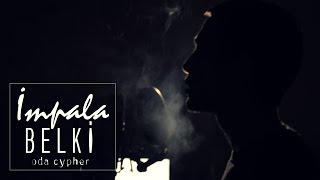 İmpalaBelki Oda Cypher [upl. by Diella]